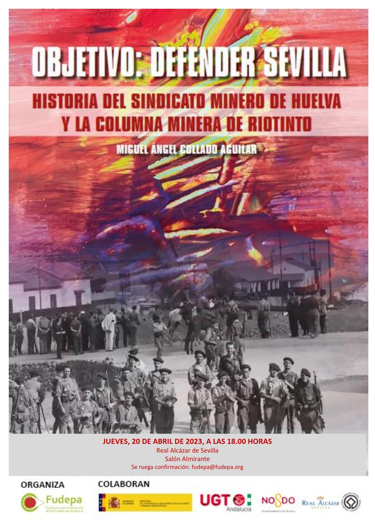 Presentación del libro “Objetivo: defender Sevilla. Historia del Sindicato Minero de Huelva y la Columna Minera de Riotinto" el 20 de abril en el Real Alcázar de Sevilla