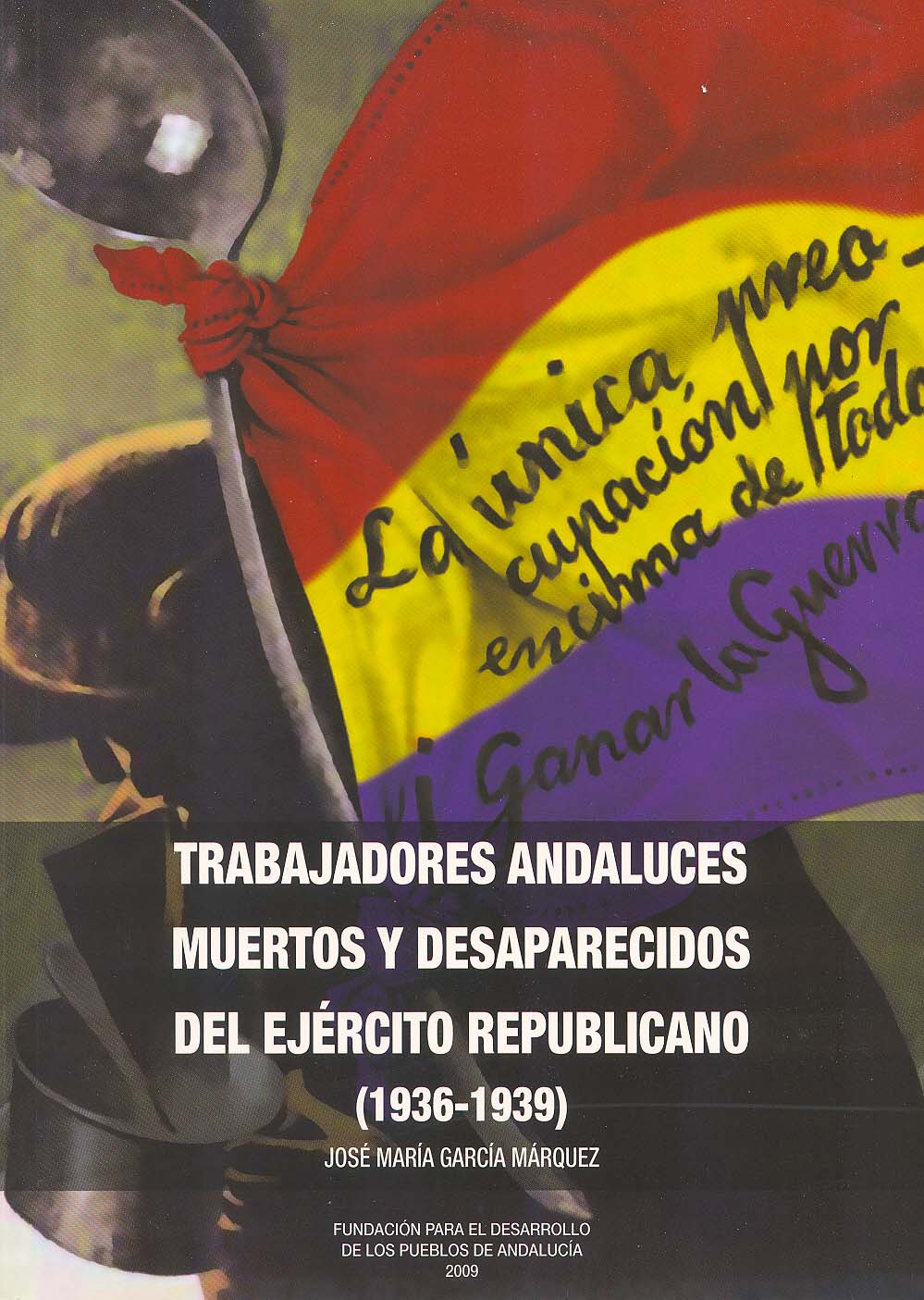 Trabajadores andaluces muertos y desaparecidos del Ejército Republicano (1936-1939).