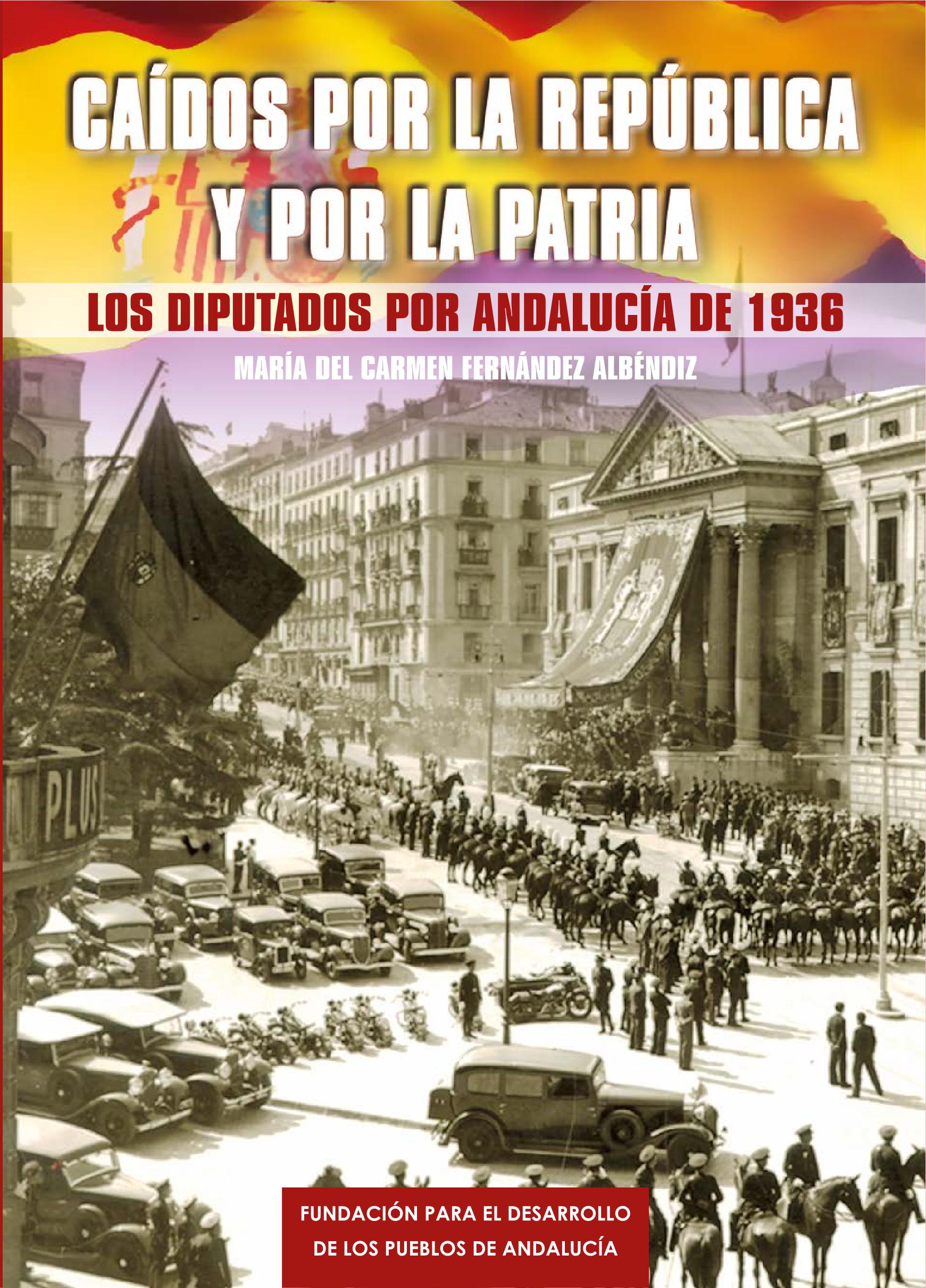 Caídos por la república y por la patria. Los diputados por Andalucía de 1936.